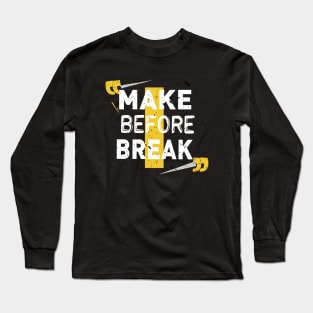 Make Before Break 2020 Take Action Before Down Gift Long Sleeve T-Shirt